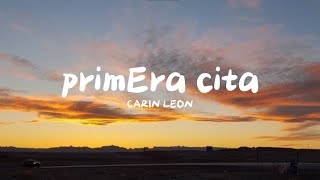 PRIMERA CITA - CARIN LEON (Letra/Lyrics)
