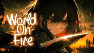 「Nightcore」 World On Fire - RIELL ♡ (Lyrics)