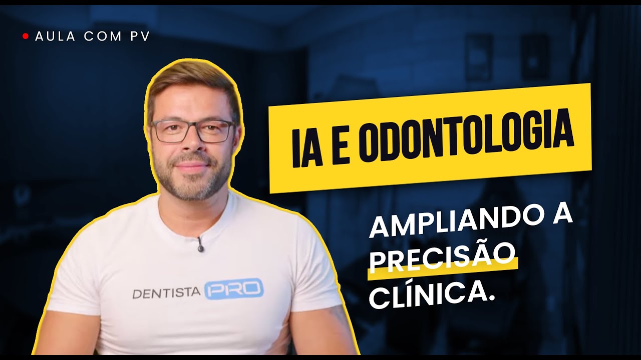 [AULA COM PV] - IA E ODONTOLOGIA: ampliando a precisão clínica.
