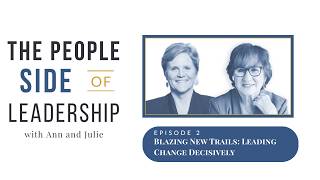 Episode 2   Blazing New Trails: Leading Change Decisively