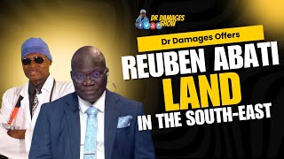 Dr. Damages Comes To Dr. Reuben Abati's Rescue  and offers him a piece of land