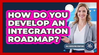 How Do You Develop An Integration Roadmap?