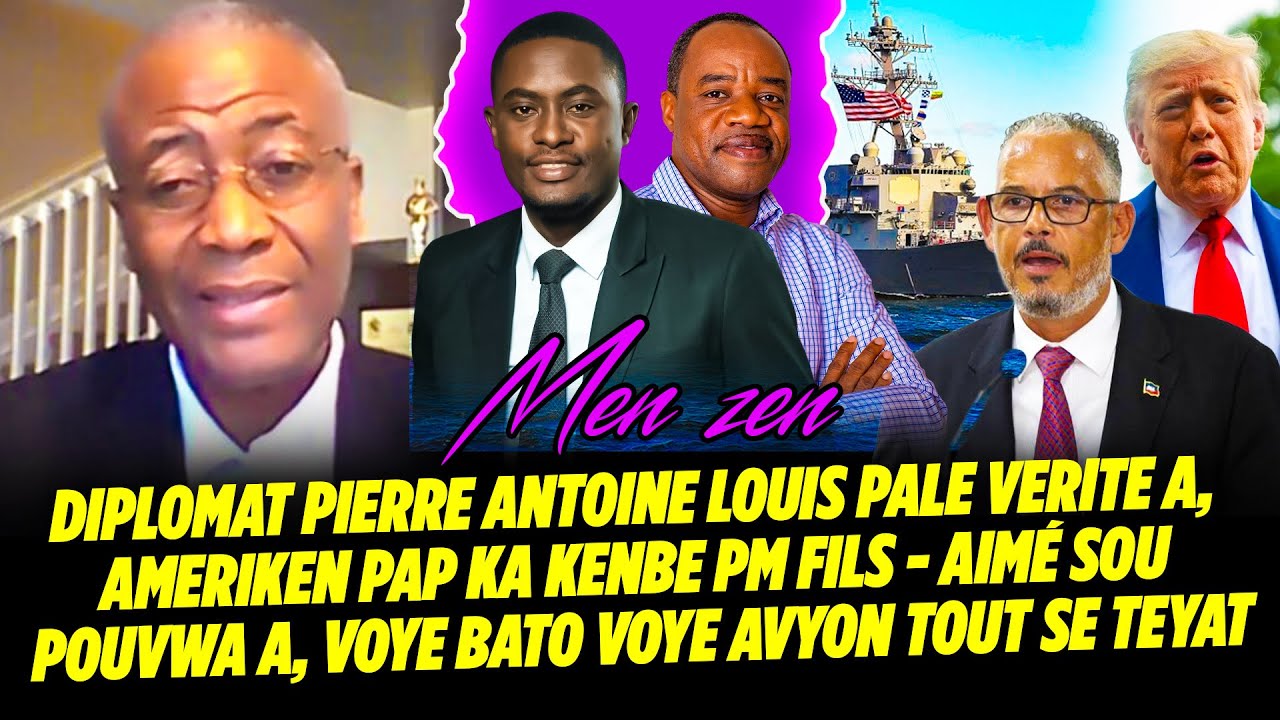 DIPLOMAT PIERE ANTOINE LOUIS PALE VERITE A, AMERIKEN PAP KA KENBE PM FILS   AIMÉ SOU POUVWA A, VOY