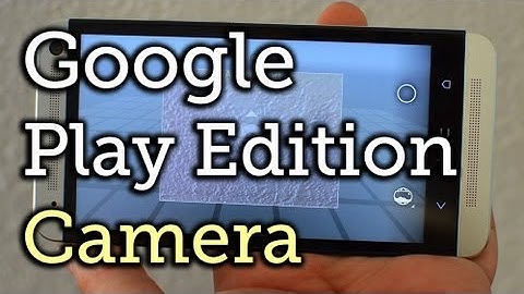Install the New Goole Play Edition Jelly Bean Camera on the HTC One [How-To]