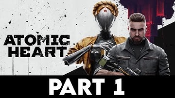 ATOMIC HEART Gameplay Walkthrough PART 1 [4K PC ULTRA] - No Commentary