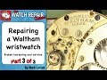 Repairing a broken Waltham watch part 3 of 3