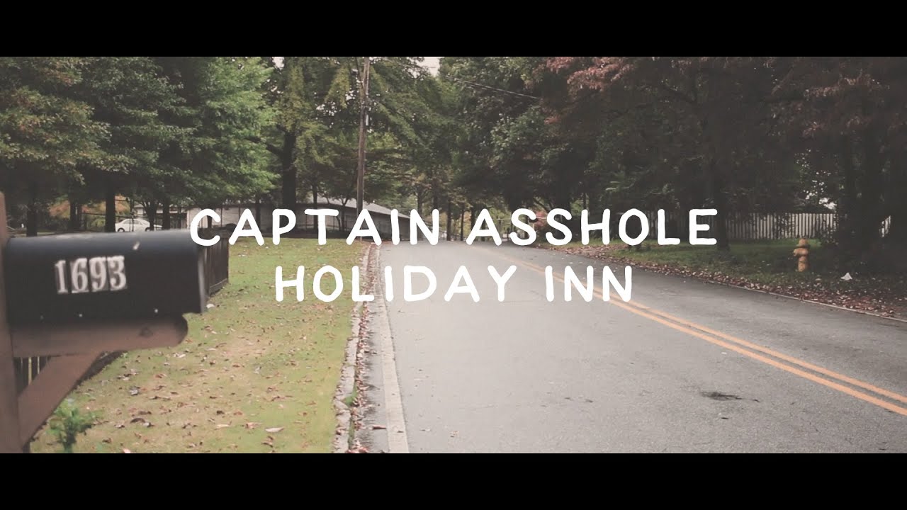 CAPTAIN ASSHOLE - HOLIDAY INN (OFFICIAL MUSIC VIDEO)