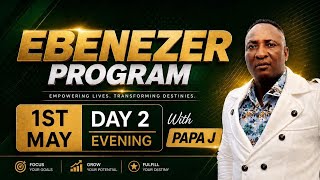 EBENEZER PROGRAMME (DAY 2) EVENING LIVE (1ST MAY 2026) WITH SNR. PROPHET JEREMIAH OMOTO FUFEYIN.