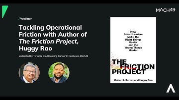 Mach49 | Webinar: The Friction Project with Huggy Rao