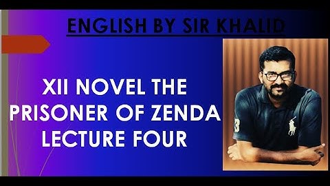 XII NOVEL || THE PRISONER OF ZENDA||  LECTURE 4 BY SIR KHALID