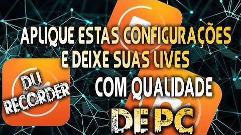 MELHOR CONFIGURAÇÃO PARA O  🔥 DU RECORDER 🔥 EM LIVES DE JOGOS | 2021 | SEM LAG | QUALIDADE DE PC