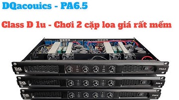 Cục Đẩy 4 kênh class D 1u - DQacoutics- PA6.5 chơi 2 cặp loa giá cực mềm