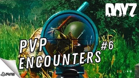 DayZ PvP Encounters #6 Official Ps5