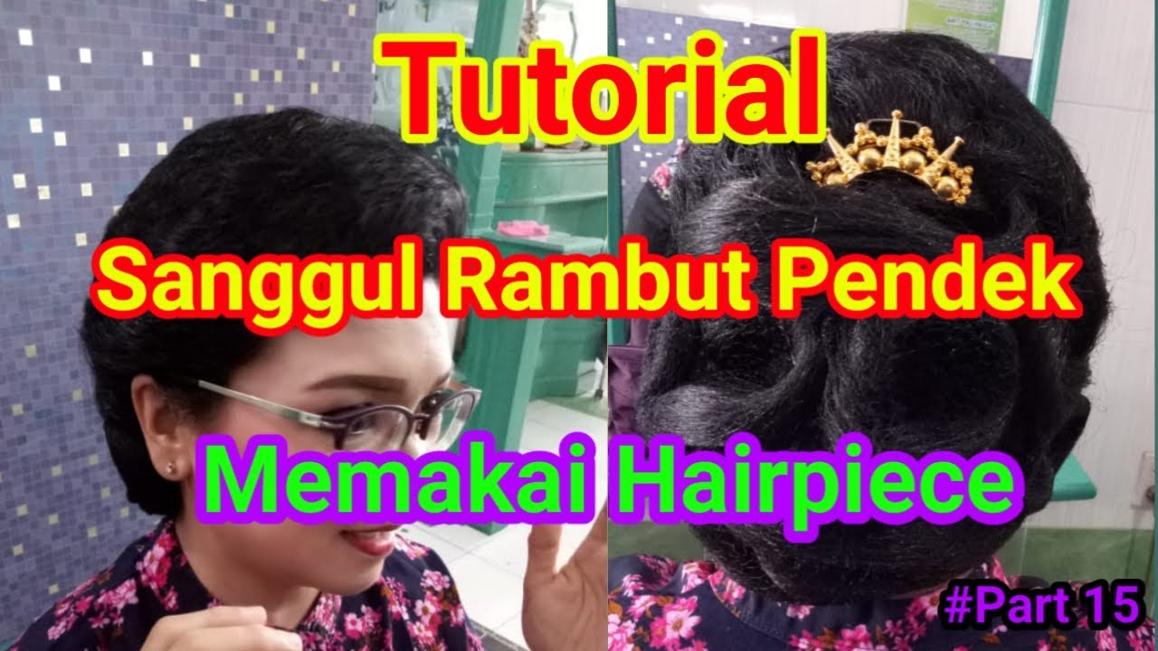 Tutorial sanggul rambut pendek pakai hairpiece.