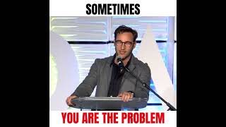 "Sometimes you are the problem." - Simon Sinek #shorts
