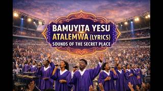 BAMUYITA YESU ATALEMWA | HIS NAME IS JESUS (LYRICS) | LUGANDA WORSHIP | SOUNDS OF THE SECRET PLACE