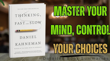 Thinking, Fast and Slow by Daniel Kahneman | Summary: Master Your Mind & Make Better Decisions