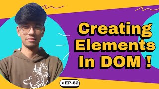 Create & Add Elements in DOM Using JavaScript | EP-82