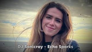 DJ Sonicray  -  Echo Sparks Exclusive 2025