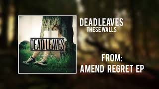 Dead Leaves - These Walls