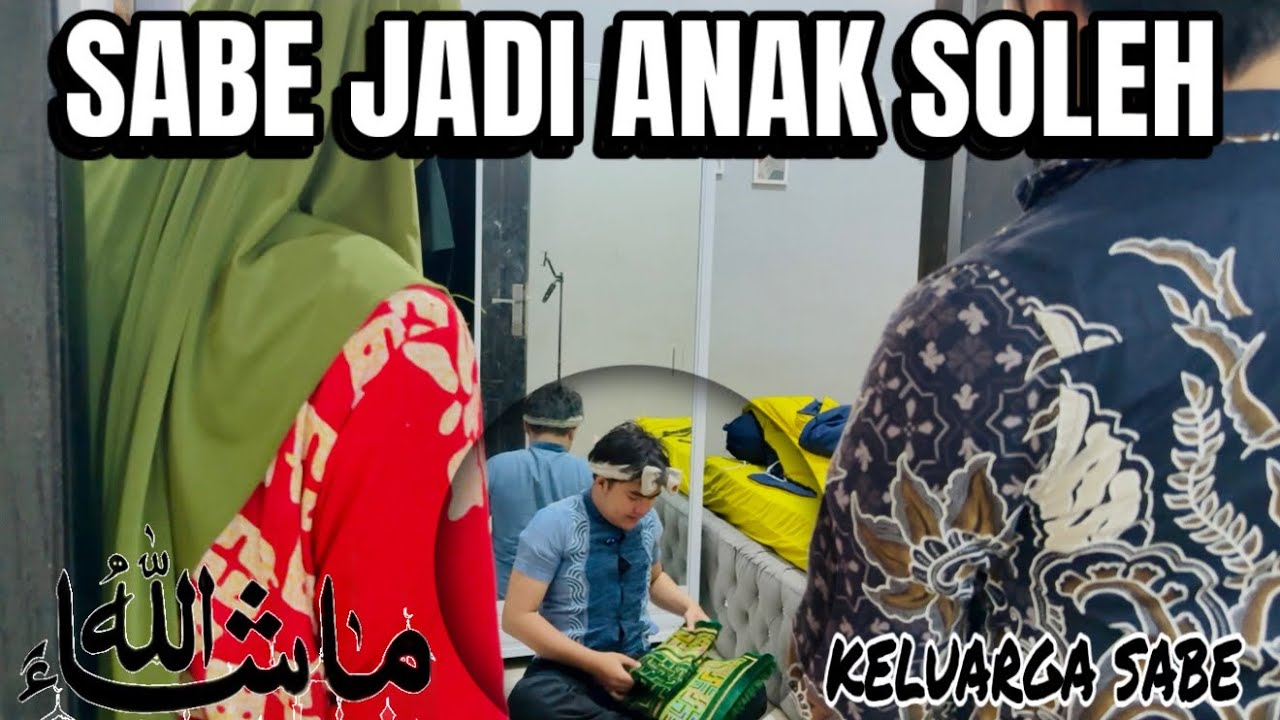 SABE SEHARIAN JADI ANAK SOLEH😊 || KELUARGA SABE