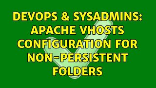 Celebrity DevOps & SysAdmins: Apache vhosts configuration for non-persistent folders Wealth