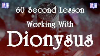 Working With Dionysus: 60 Second Lessons
