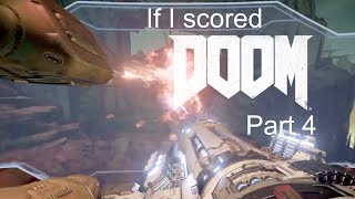 If I Scored Doom.. Part 4