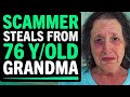 Scammer Steals Thousands Of Dollars From 76 Year Old Grandma, What Happens Next Is Shocking