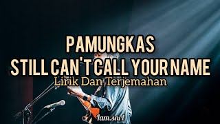 Pamungkas - Still can't call your name ( Lirik dan Terjemahan )
