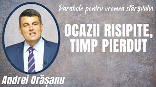 22. Ocazii risipite, timp pierdut - Andrei Orășanu