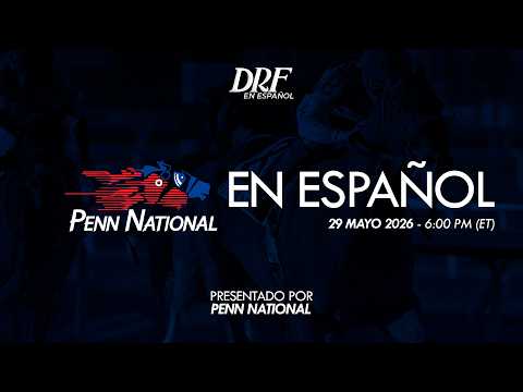 Penn National en Español! // 29 de Mayo 2026