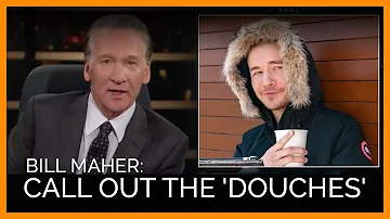 Bill Maher Calls Out 'Douches' for Wearing Vile Canada Goose Jackets