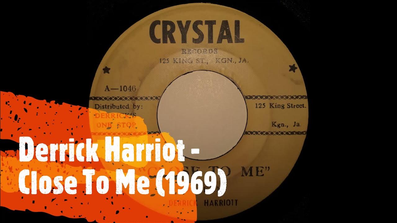 DERRICK HARRIOTT - CLOSE TO ME (1969) DERRICK HARRIOTT - CLOSE TO ME (1969)