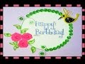how to make paper quilling Birthday Greeting cards