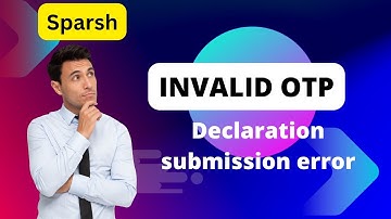 Invalid OTP, Sparsh declaration submission error, step by step solution|the defens update