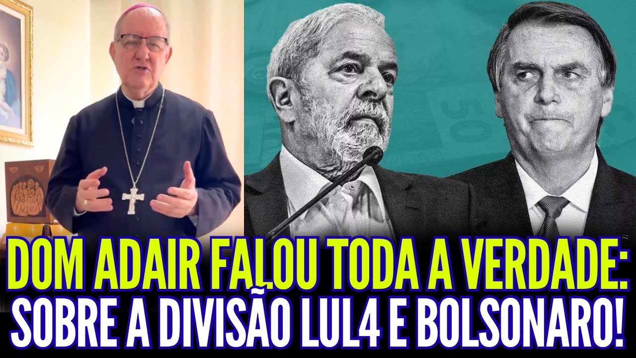 DOM ADAIR FALOU TODA A VERDADE SOBRE A DIVISÃO LUL4 E BOLSONARO!!