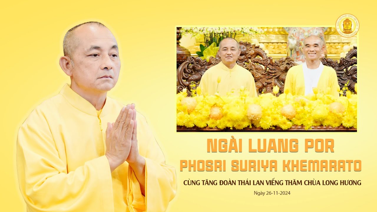 Ngài Luang Por Phosri Suriya Khemarato Cùng Tăng Đoàn Thái Lan Viếng Thăm Chùa Long Hương