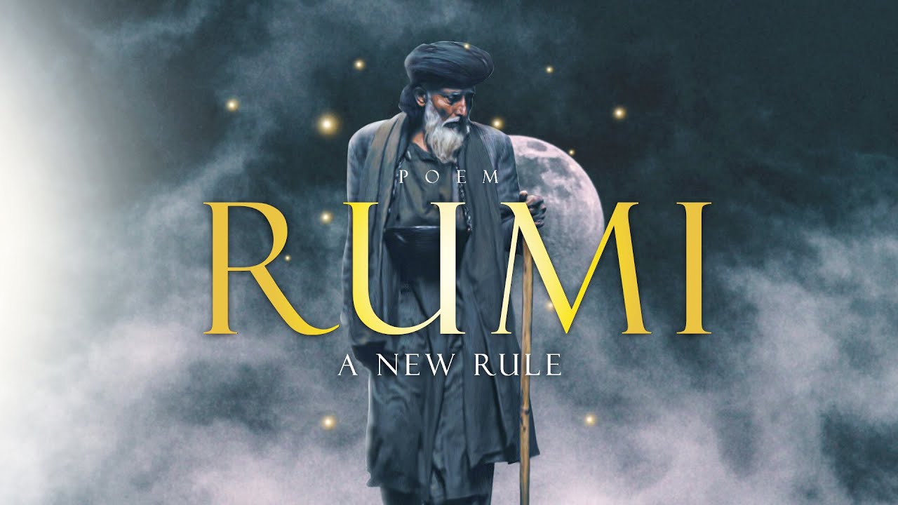 New Way Rumi A New Rule - Rumi (Powerful Life Poetry) by Inspiring Alpha - YouTube