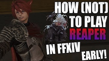 How (Not) to Play Reaper in FFXIV Early!