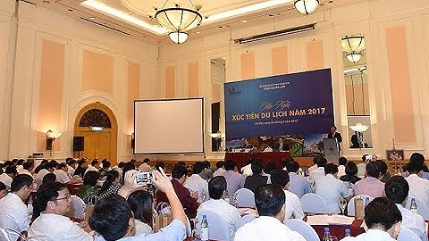 Hội nghị xúc tiến Du lịch 2017: Nhiều giải pháp nhằm thúc đẩy tăng trưởng khách quốc tế