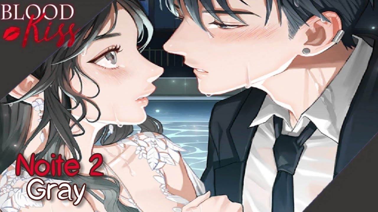 Blood Kiss💋 - Noite 2 - Gray (Português) - YouTube