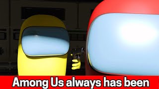 Among Us always has been