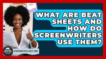 What Are Beat Sheets And How Do Screenwriters Use Them? - Screenwriter