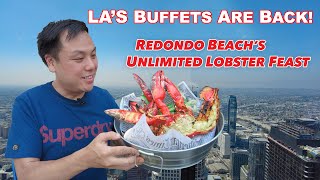 LA Buffets are Back & Unlimited Lobster Feast at Redondo Beach!