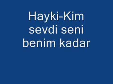 Hayki - kim sevdi seni benim kadar