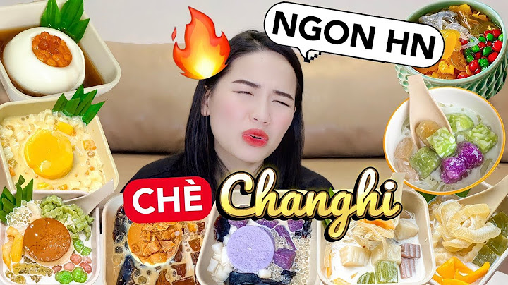 [Review] 12 vị chè Changhi | CHÈ NGON SÁNG TẠO?