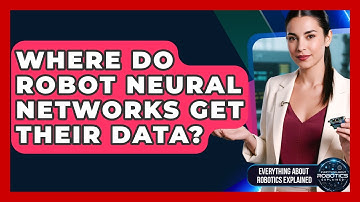 Where Do Robot Neural Networks Get Their Data? - Everything About Robotics Explained