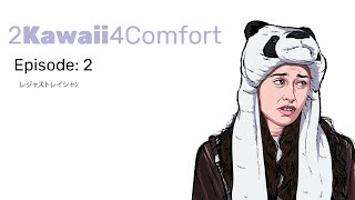 2Kawaii4Comfort: Ep 2 by Rhino Stew 76,381 views 6 years ago 12 minutes, 2 seconds