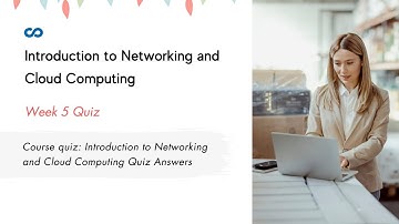 Course quiz: Introduction to Networking and Cloud Computing Quiz Answers